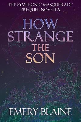 How Strange the Son - Emery Blaine - cover