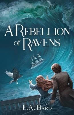 A Rebellion of Ravens - E a Bard - cover