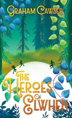 The Heroes of Elwhen - Graham Cawser - cover