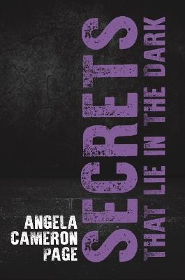 Secrets That Lie in the Dark - Angela Cameron Page - cover