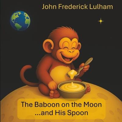 The Baboon on the Moon...and His Spoon - cover