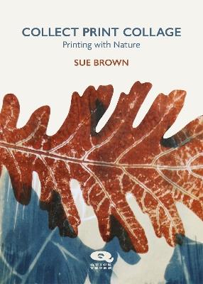 Collect Print Collage: Printing with Nature - Sue Brown - cover