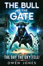 The Bull at the Gate: The Day the Sky Fell!