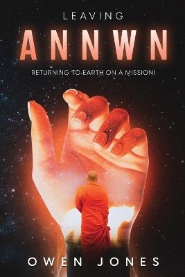 Leaving Annwn: Returning to Earth on a Mission! - Owen Jones - cover