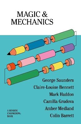 Magic & Mechanics - George Saunders,Claire-Louise Bennett,Camilla Grudova - cover
