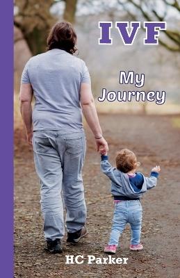 IVF My Journey - Hc Parker - cover
