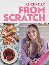 From Scratch: 80 Foolproof Recipes by @fromscratchbaker, from Easy Traybakes to Showstopping Cakes