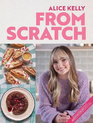 From Scratch: 80 Foolproof Recipes by @fromscratchbaker, from Easy Traybakes to Showstopping Cakes - Alice Kelly - cover
