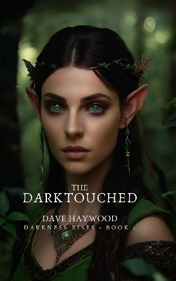 The Darktouched: Darkness Rises - Book 1 - Dave Haywood - cover