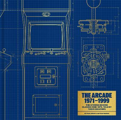 The Arcade 1971–1999: The Stories Behind Classic Coin-Ops, Told By Their Creators - Bitmap Books - cover