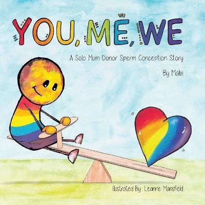 You, Me, We, A Solo Mum Donor Sperm Conception Story - Malvi _ - cover