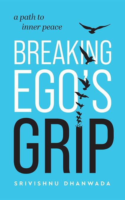 Breaking Ego's Grip - A Path to Inner Peace