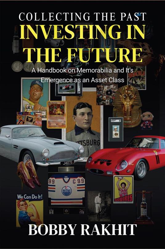 Collecting the Past Investing in the Future: A Handbook on Memorabilia and Its Emergence as an Asset Class