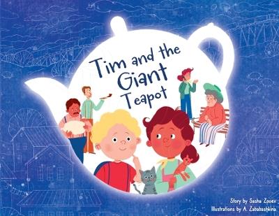 Tim and the Giant Teapot: Softcover - Sasha Zouev - cover