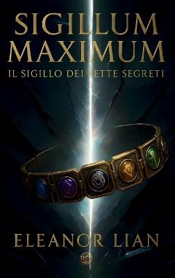 Sigillum Maximum: Il Sigillo dei Sette Segreti - Eleanor Lian - cover