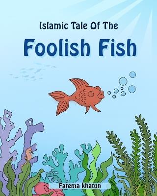 The Foolish Fish - Fatema Khatun - cover