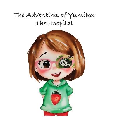 The Adventures of Yumiko: The hospital - Laura Leuzzi - cover