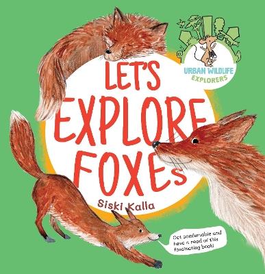 Let's Explore Foxes: An Urban Wildlife Explorers Book - cover