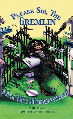Please Sir, The Gremlin Ate My Homework! - K.D. Greaves - cover