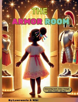 The Armor Room: Discovering God's Armor Through Story, Prayer, and Play - Lawrencia Azumah Abugre-Nibi - cover