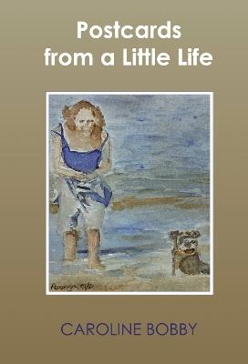 Postcards from a Little Life - Caroline Bobby - cover