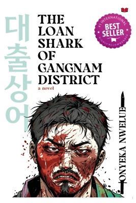The Loan Shark of Gangnam District - Onyeka Nwelue - cover