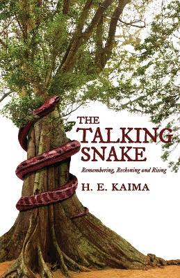 The Talking Snake: Remembering, Reckoning, and Rising - H E Kaima - cover