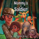 My Mommy's a Soldier: In the United States Army