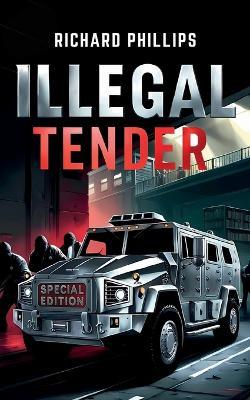 Illegal Tender - Richard G Phillips - cover