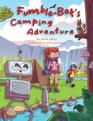 Fumble-Bot's Camping Adventure: A Heartwarming Read Aloud Picture Book for Kids (Early Readers) - Sarah Wilson - cover