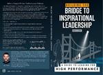 Building the Bridge to Inspirational Leadership: A Guide to Leading For High Performance