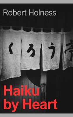 Haiku by Heart - Robert Holness - cover