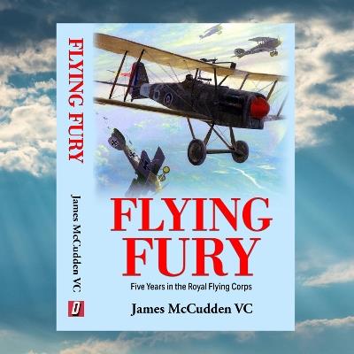 Flying Fury: Fiver Years in The Royal Flying Corps - James McCudden VC - cover
