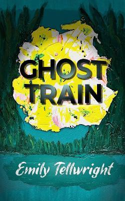 Ghost Train - Emily Tellwright - cover