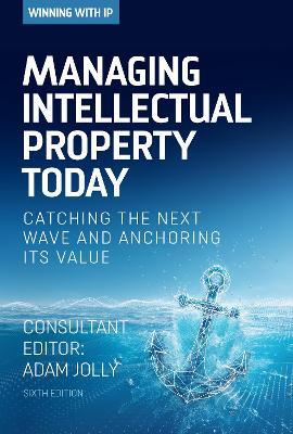Managing Intellectual Property Today: Catching the next wave and anchoring its value - cover