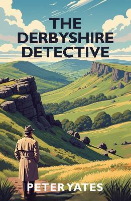 The Derbyshire Detective - Peter Yates - cover