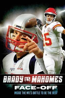 Tom Brady vs Patrick Mahomes: Face-Off: Inside the NFL's Battle To Be The Best - Billy Lancing - cover