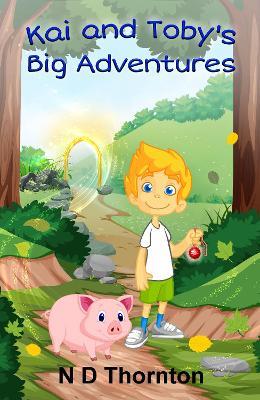 Kai and Toby's Big Adventures - N D Thornton - cover