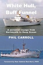 White Hull, Buff Funnel: A Personal Voyage from Dartmouth to Deep Ocean
