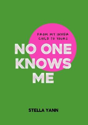 NO ONE KNOWS ME: The Inner Child Edition - Stella Yann - cover