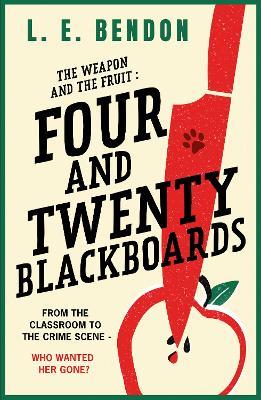 The Weapon and the Fruit: Four and Twenty Blackboards - L. E. Bendon - cover