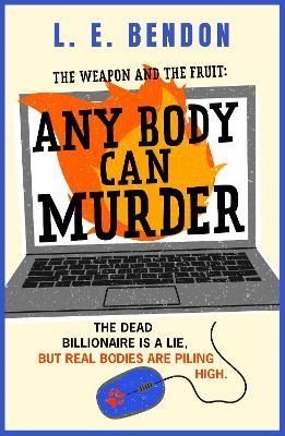 The Weapon and the Fruit: Any Body Can Murder - L. E. Bendon - cover