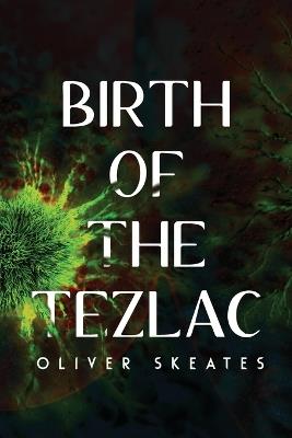 Birth of the Tezlac - Oliver Skeates - cover