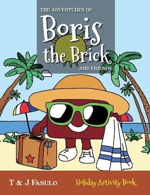 The Adventures of Boris the Brick and Friends - Holiday Activity Book: Holiday Activity Book - T And J Fasulo - cover