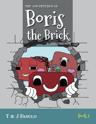 The Adventures of Boris the Brick and Friends: Book 2 - T And J Fasulo - cover