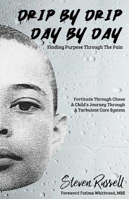 Drip By Drip Day By Day: Finding Purpose Through The Pain - Steven Russell - cover