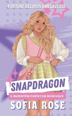 Snapdragon: A Monster Popstar Romance - Sofia Rose - cover