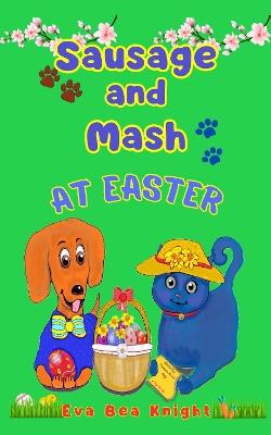 Sausage and Mash at Easter - Eva Bea Knight - cover