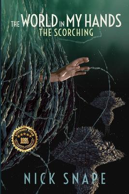 The Scorching: The World in My Hands - Nick Snape - cover