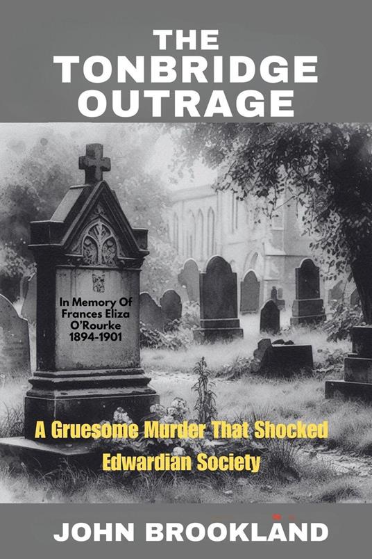 The Tonbridge Outrage, A Gruesome Murder That Shocked Edwardian Society